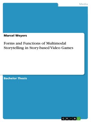 cover image of Forms and Functions of Multimodal Storytelling in Story-based Video Games